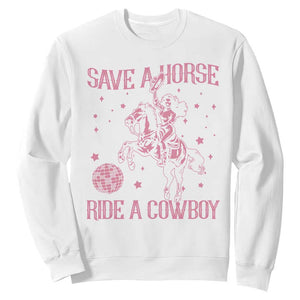 Save a Horse Ride A Cowboy Sweatshirt Funny Cowgirl Western Style TS10 White Print Your Wear