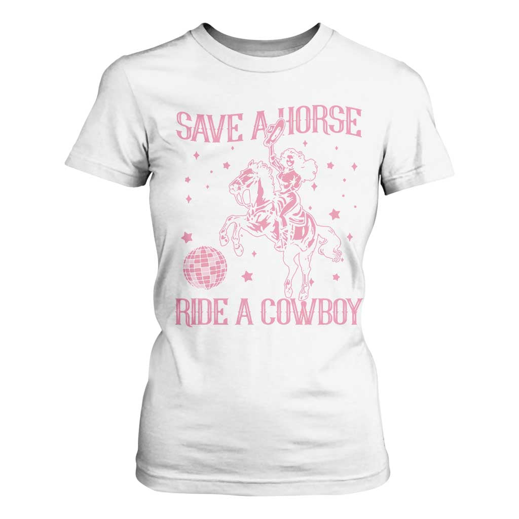 Save a Horse Ride A Cowboy T Shirt For Women Funny Cowgirl Western Style TS10 White Print Your Wear