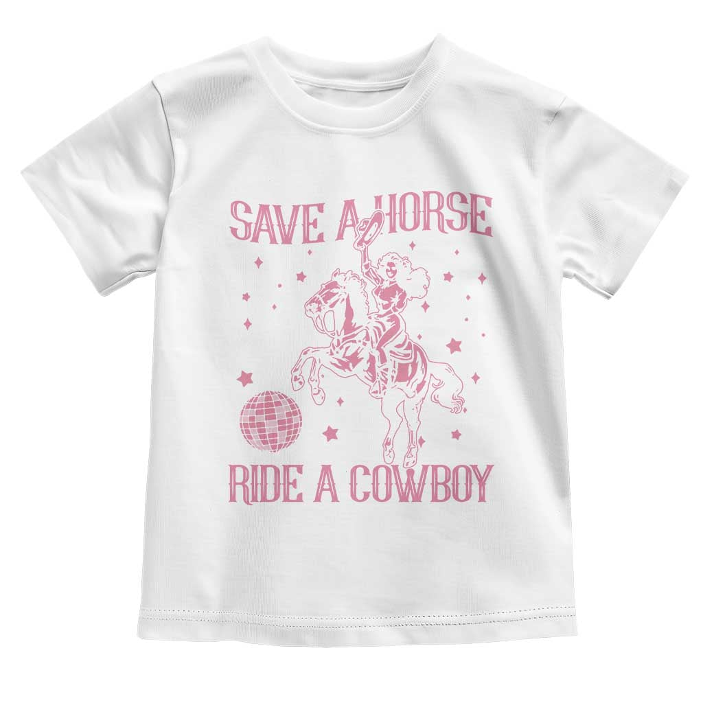 Save a Horse Ride A Cowboy Toddler T Shirt Funny Cowgirl Western Style TS10 White Print Your Wear
