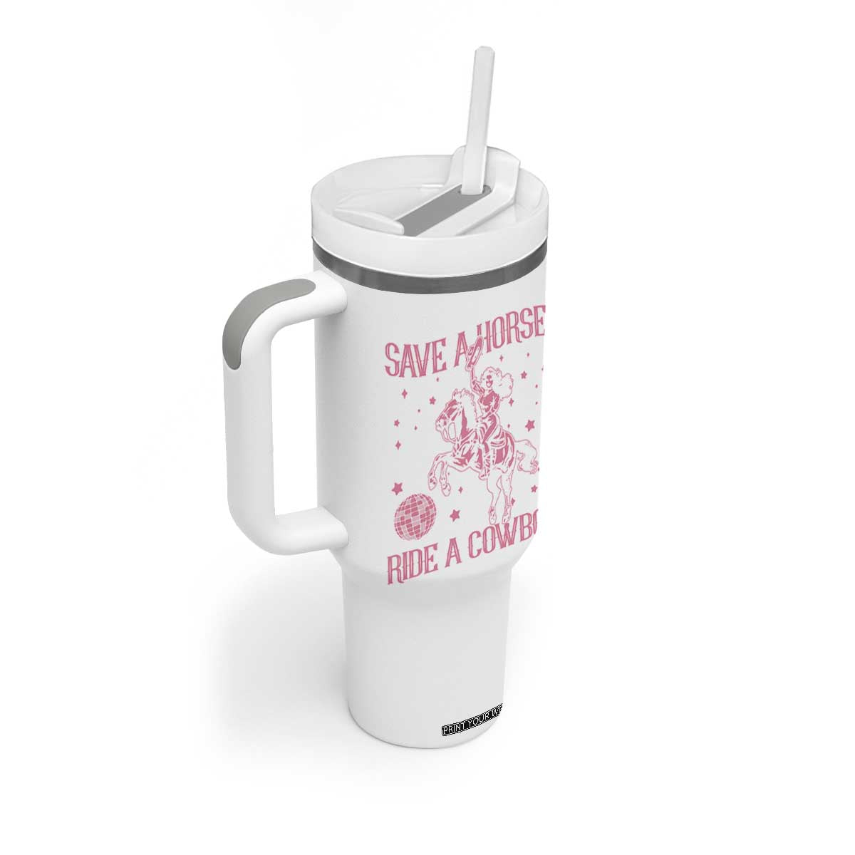 Save a Horse Ride A Cowboy Tumbler With Handle Funny Cowgirl Western Style TS10 Print Your Wear