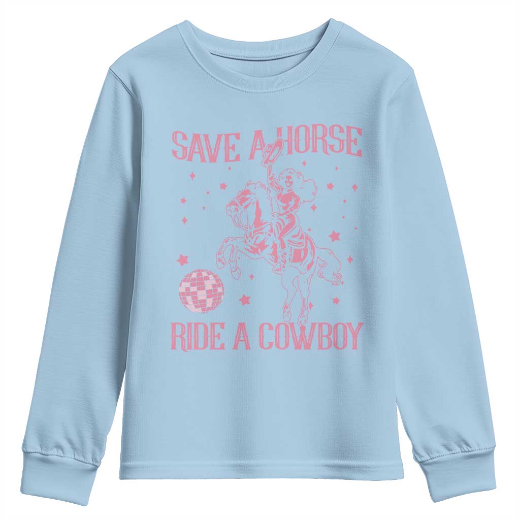 Save a Horse Ride A Cowboy Youth Sweatshirt Funny Cowgirl Western Style TS10 Light Blue Print Your Wear