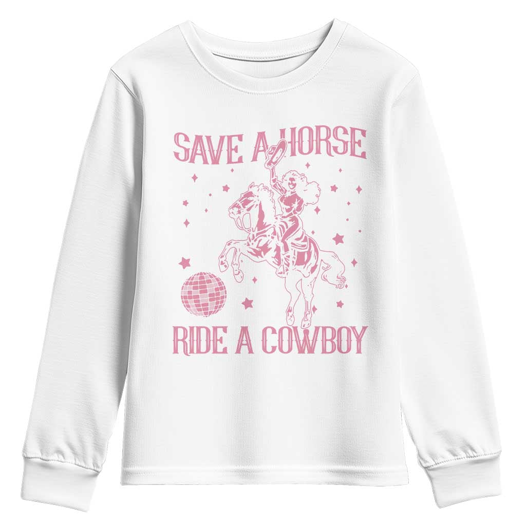 Save a Horse Ride A Cowboy Youth Sweatshirt Funny Cowgirl Western Style TS10 White Print Your Wear
