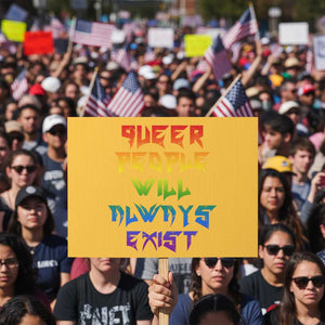 Queer Pride Protest Sign Queer People Will Always Exist LGBTQIA Gay Ally TS10 Horizontal 18" × 24" Yellow Print Your Wear
