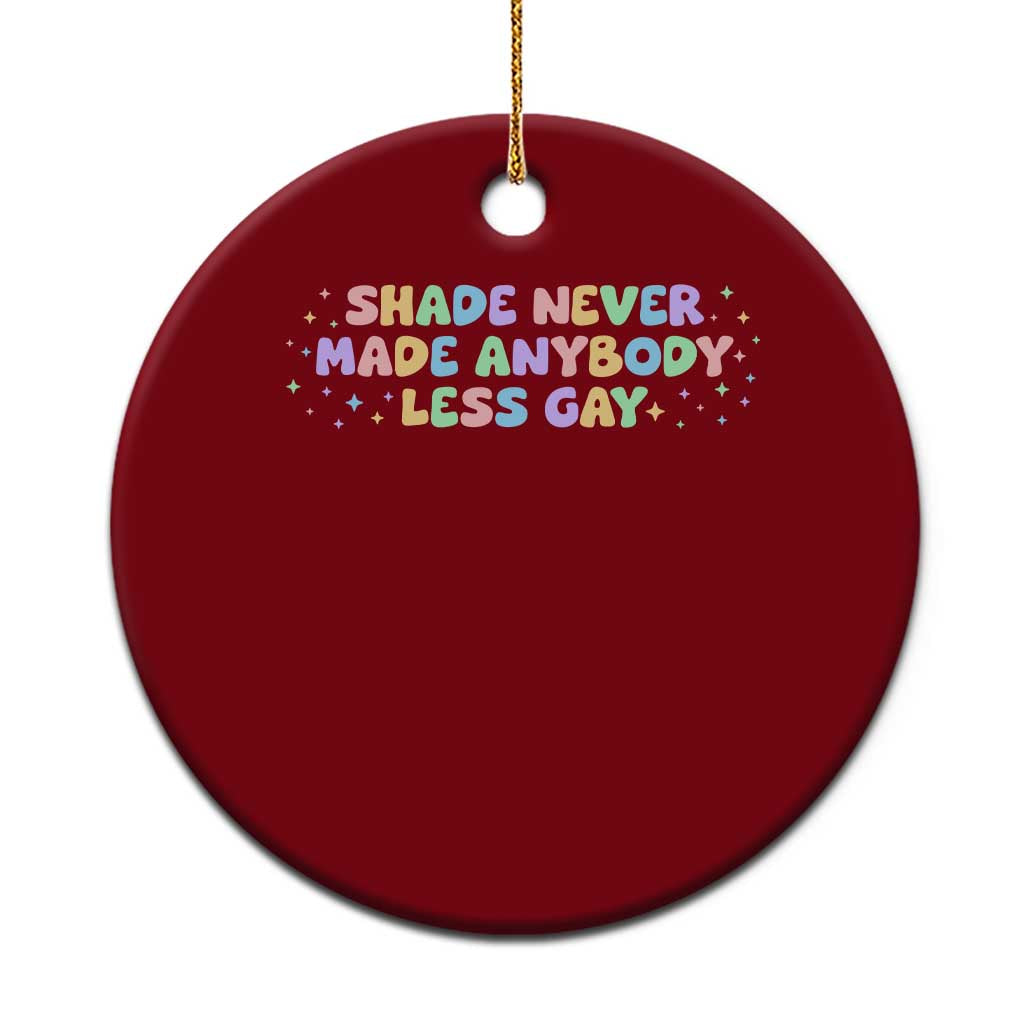 Shade Never Made Anybody Less Gay Ceramic Ornament LGBTQ Pride TS10 1pc Red Print Your Wear