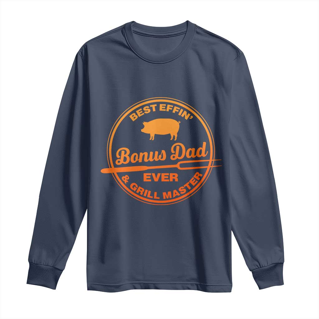 Best Effin Bonus Dad Ever And Grill Master Long Sleeve Shirt Step Dad Fathers Day Gift Cooking Grilling BBQ Chef TS10 Navy Print Your Wear