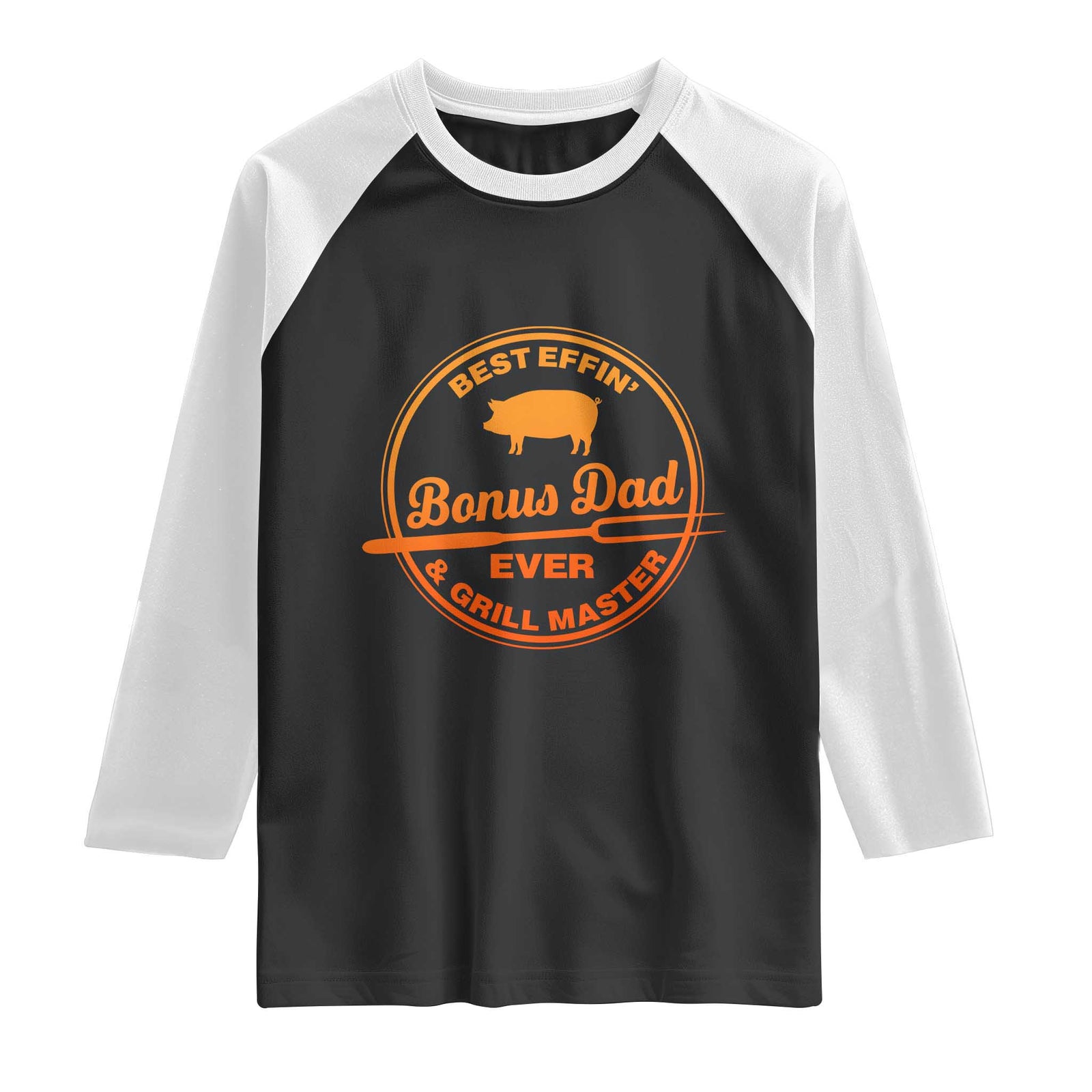 Best Effin Bonus Dad Ever And Grill Master Raglan Shirt Step Dad Fathers Day Gift Cooking Grilling BBQ Chef TS10 Black White Print Your Wear