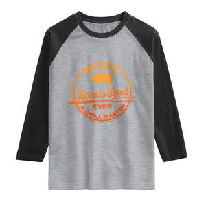 Best Effin Bonus Dad Ever And Grill Master Raglan Shirt Step Dad Fathers Day Gift Cooking Grilling BBQ Chef TS10 Heather Gray Black Print Your Wear