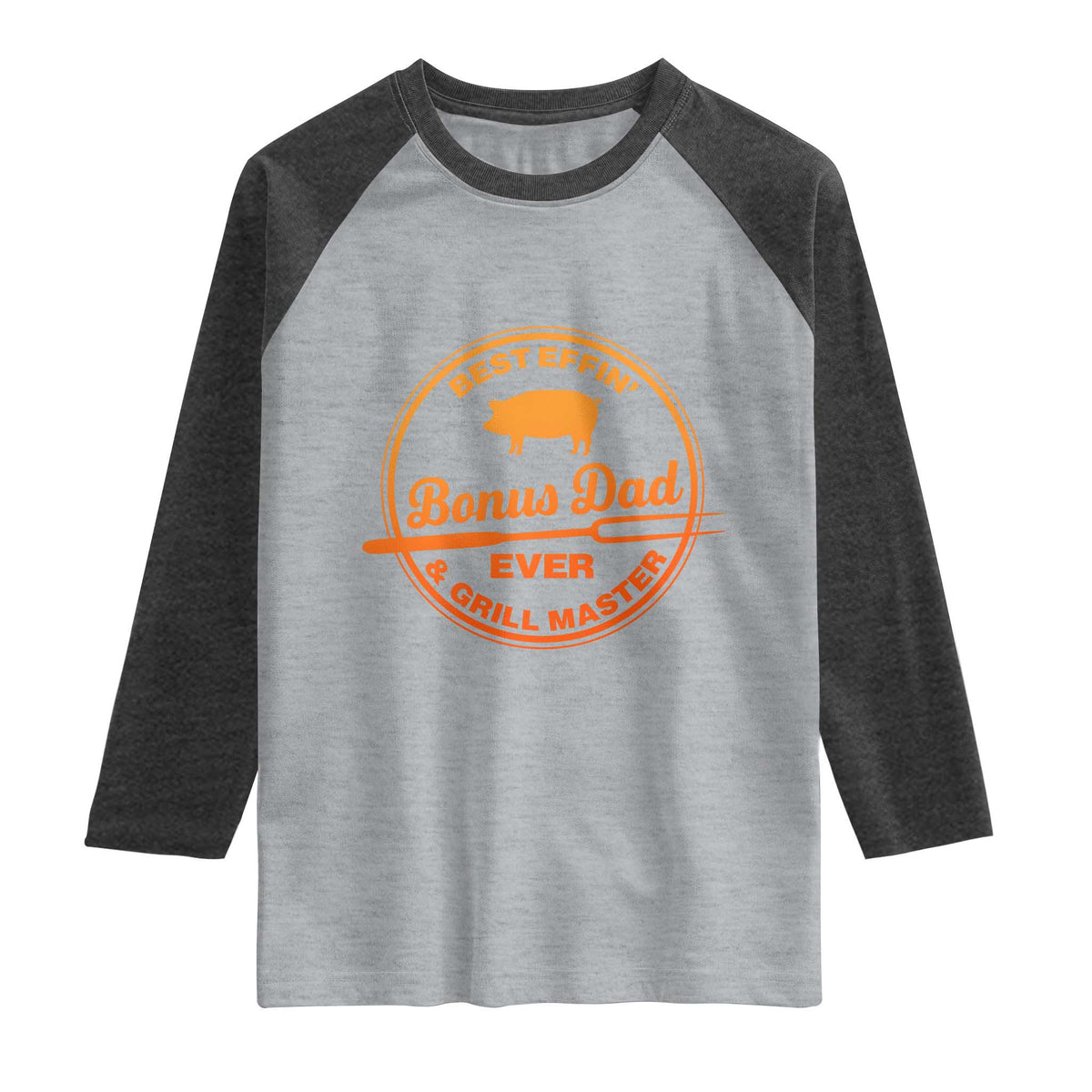 Best Effin Bonus Dad Ever And Grill Master Raglan Shirt Step Dad Fathers Day Gift Cooking Grilling BBQ Chef TS10 Heather Gray Heather Charcoal Print Your Wear