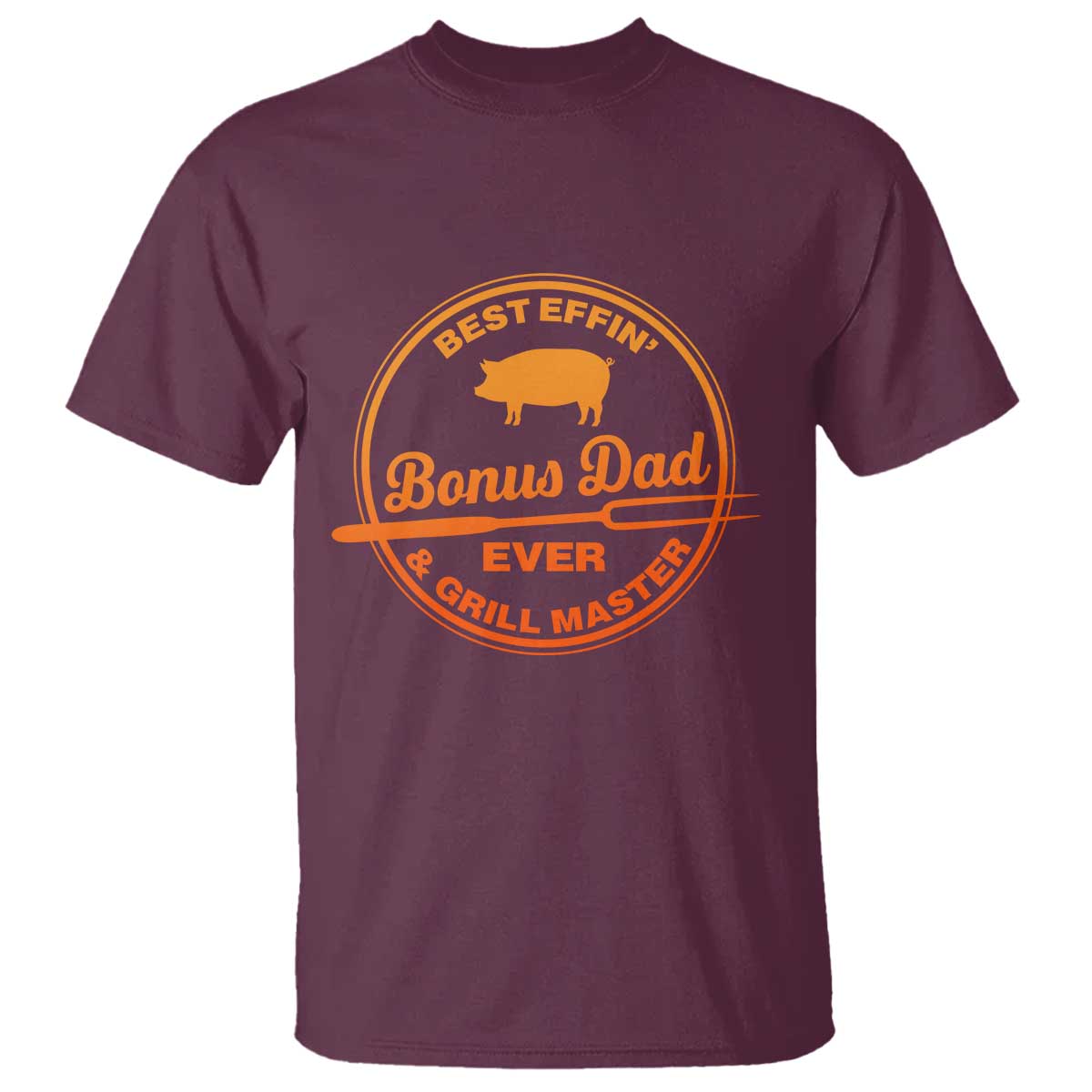 Best Effin Bonus Dad Ever And Grill Master T Shirt Step Dad Fathers Day Gift Cooking Grilling BBQ Chef TS10 Maroon Print Your Wear