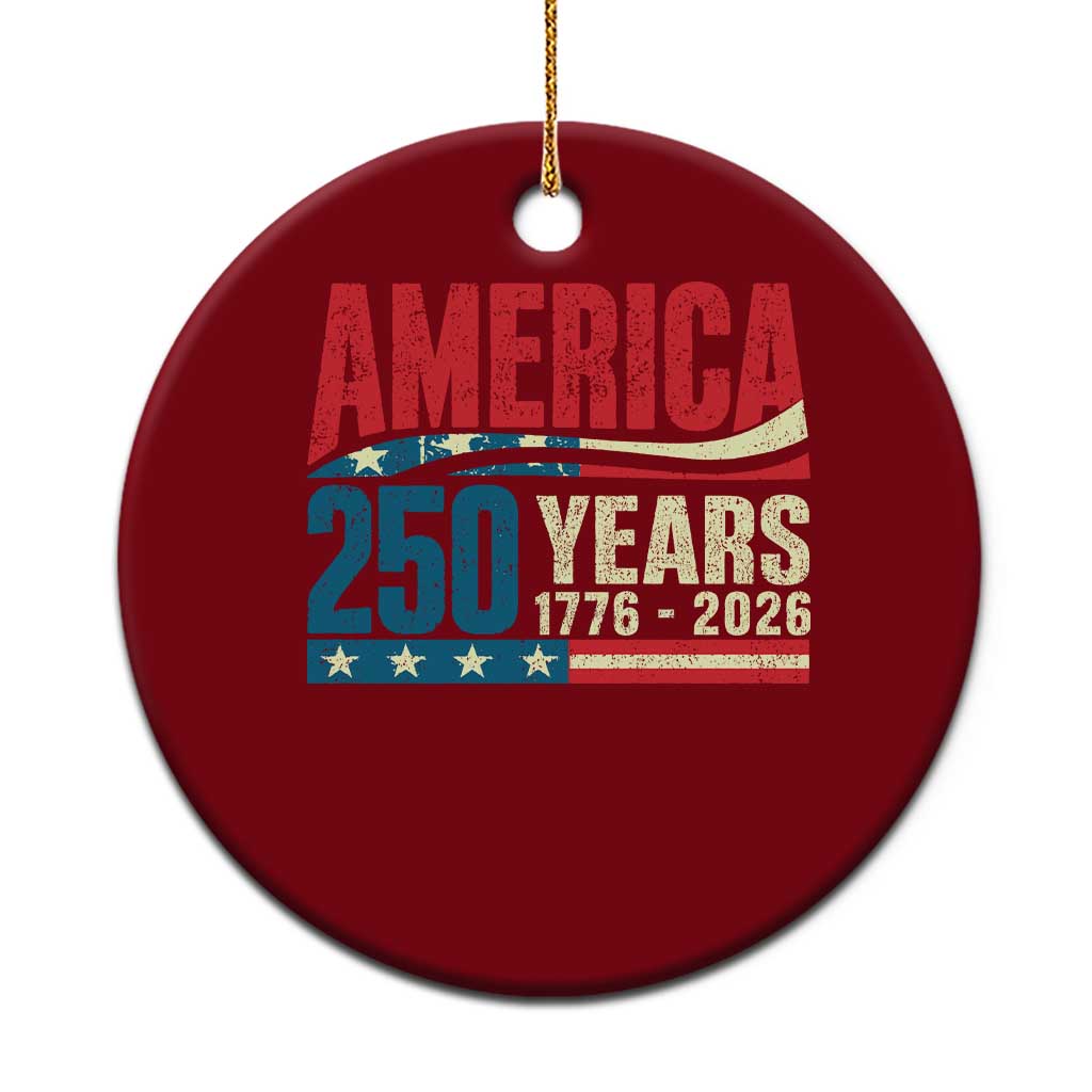250th Anniversary USA Ceramic Ornament Retro 250 Years American 1776 2026 US Flag TS10 1pc Red Print Your Wear