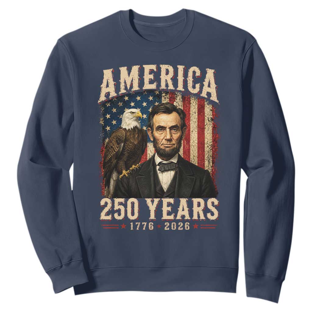 America 250 Years Abraham Lincoln Sweatshirt Retro Eagle 250th Anniversary USA Flag 1776 2026