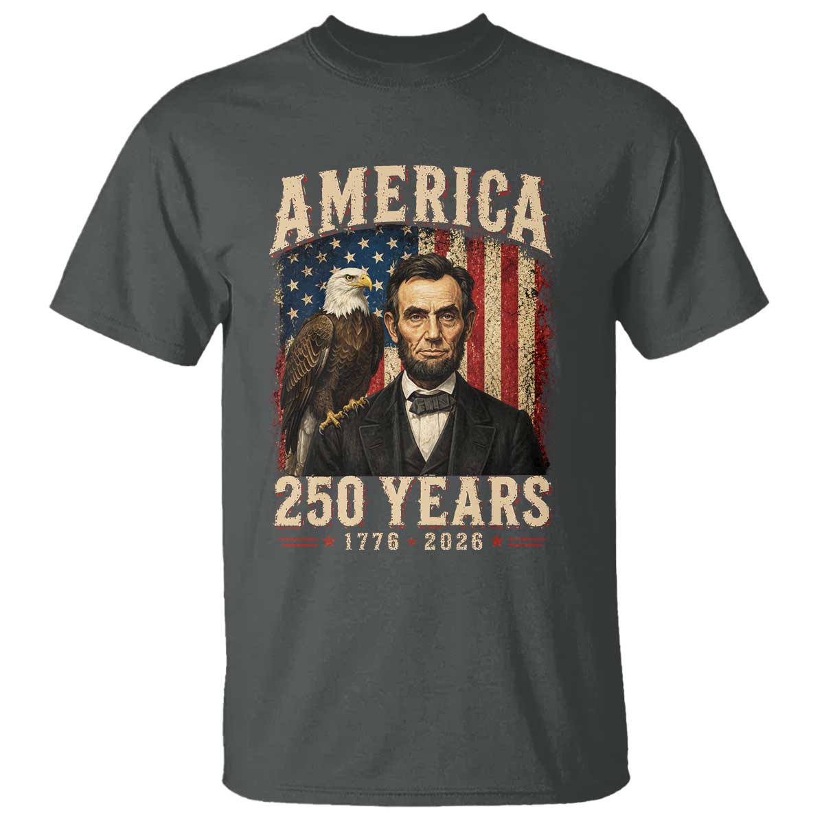 America 250 Years Abraham Lincoln T Shirt Retro Eagle 250th Anniversary USA Flag 1776 2026