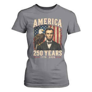 America 250 Years Abraham Lincoln T Shirt For Women Retro Eagle 250th Anniversary USA Flag 1776 2026