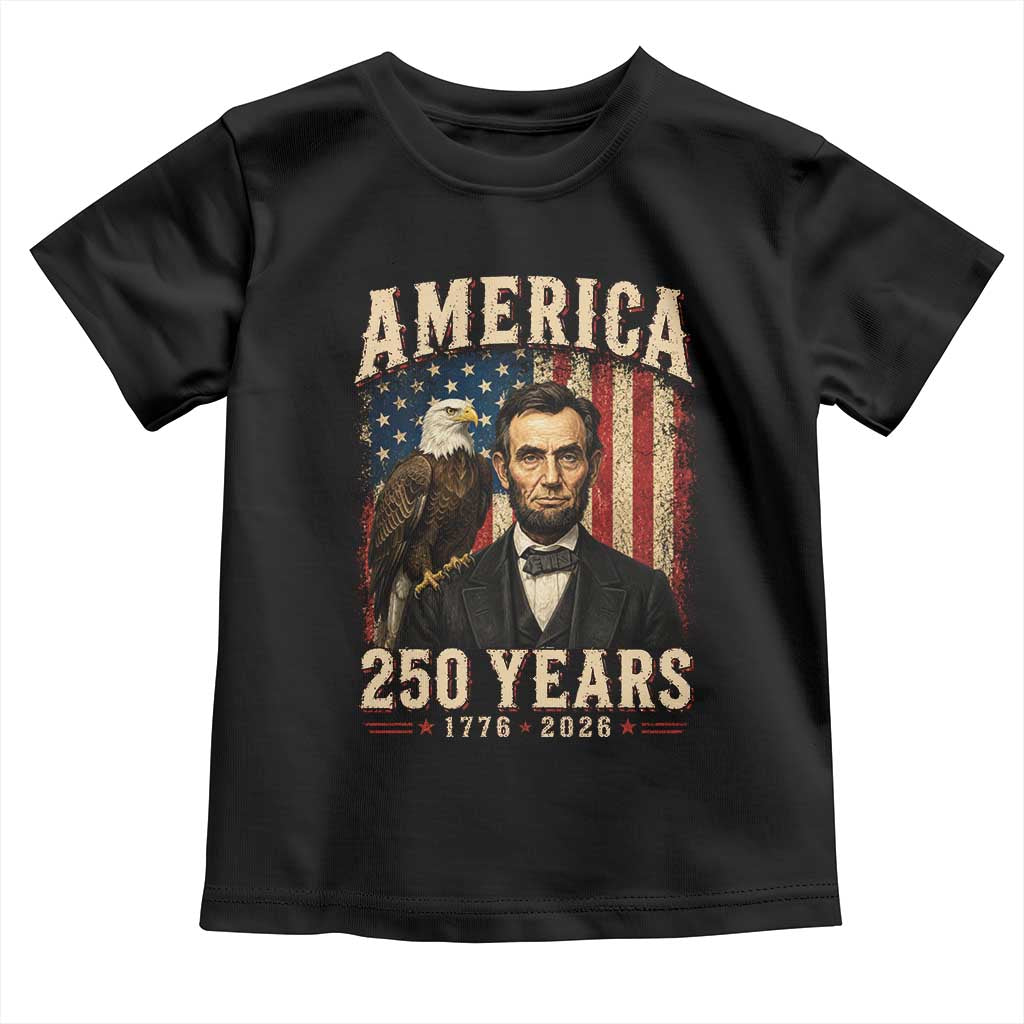 America 250 Years Abraham Lincoln Toddler T Shirt Retro Eagle 250th Anniversary USA Flag 1776 2026