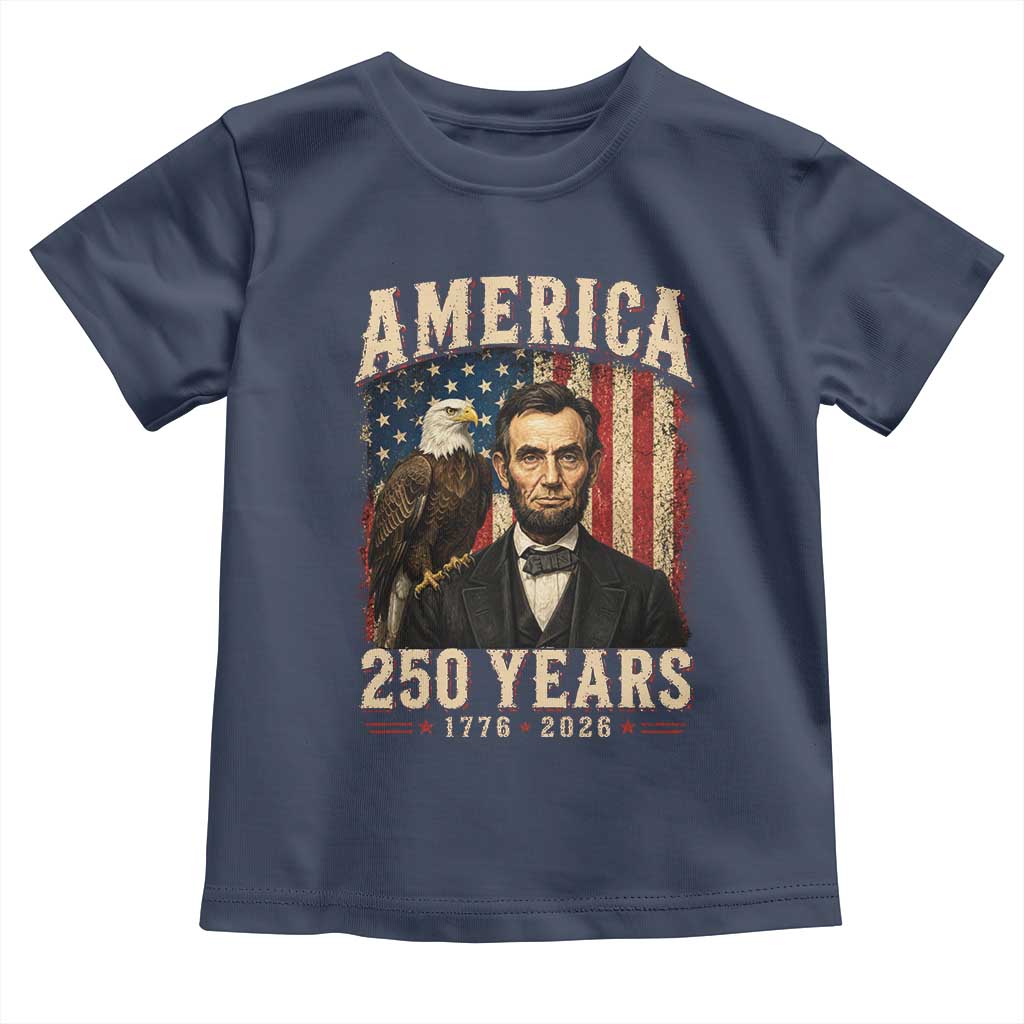 America 250 Years Abraham Lincoln Toddler T Shirt Retro Eagle 250th Anniversary USA Flag 1776 2026