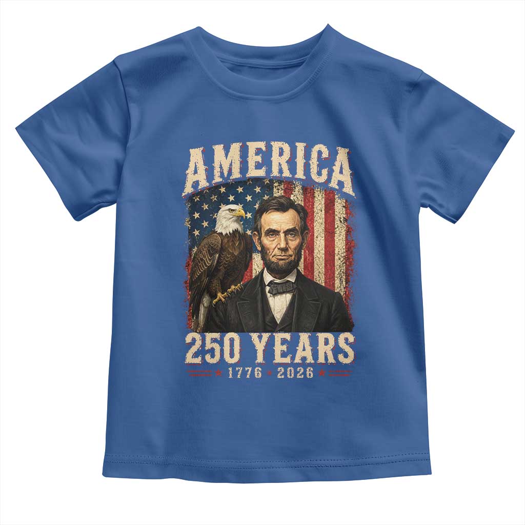 America 250 Years Abraham Lincoln Toddler T Shirt Retro Eagle 250th Anniversary USA Flag 1776 2026
