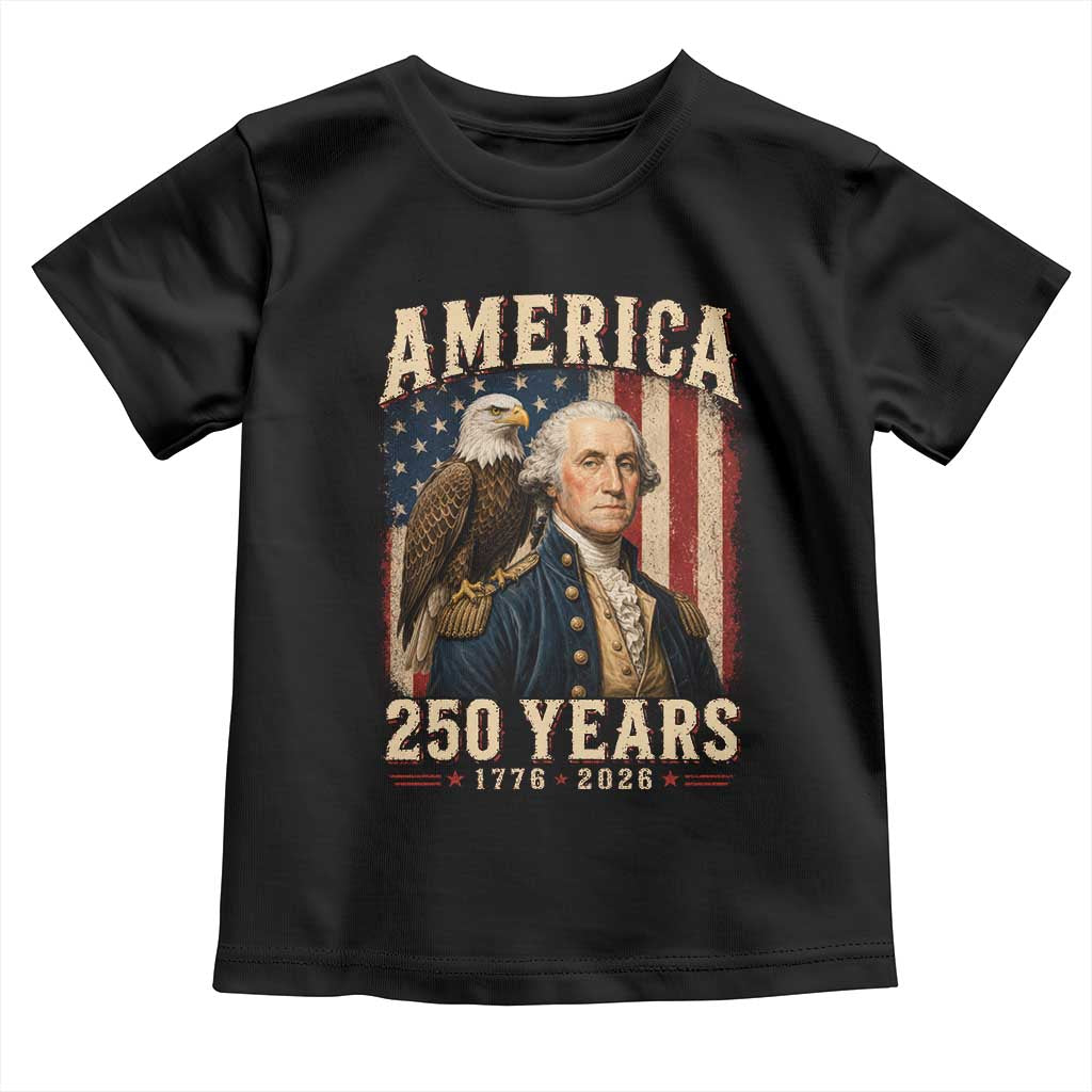 America 250 Years George Washington Toddler T Shirt Retro Eagle 250th Anniversary USA Flag 1776 2026