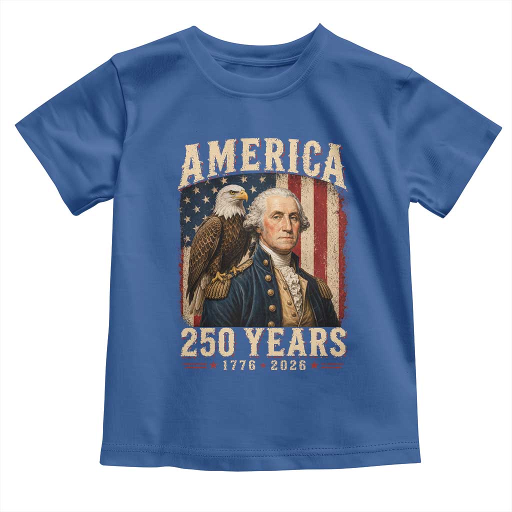 America 250 Years George Washington Toddler T Shirt Retro Eagle 250th Anniversary USA Flag 1776 2026