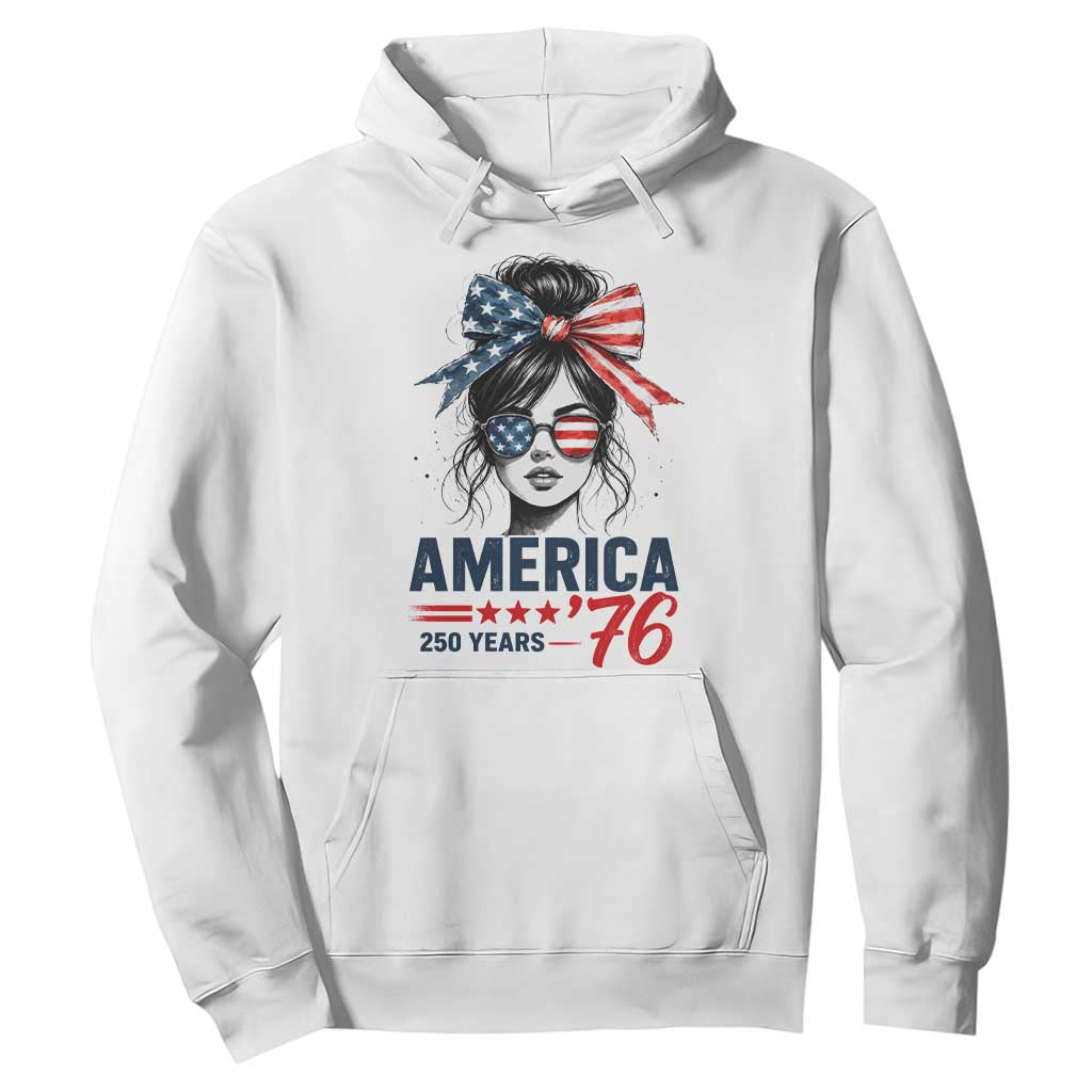 America 250 Years Hoodie 250th Anniversary USA Patriotic Girl Messy Bun 1776 2026