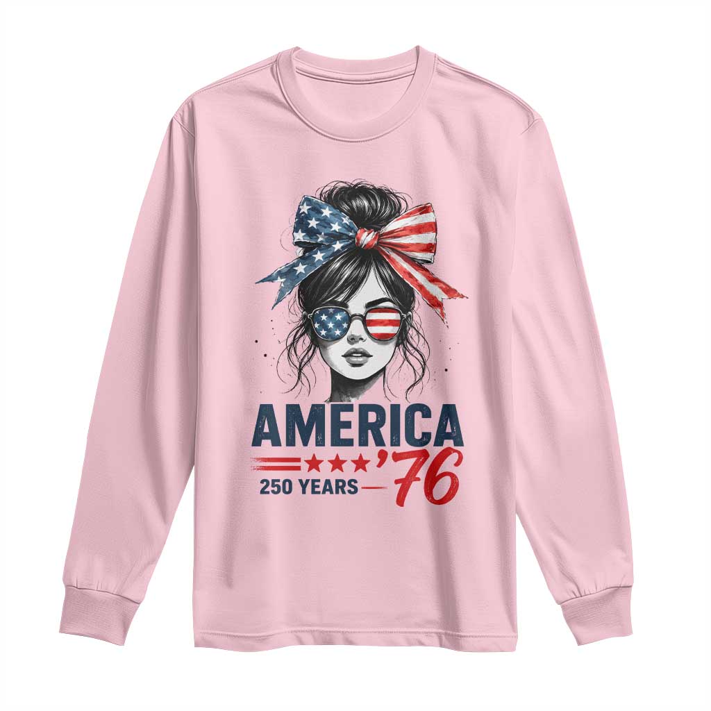 America 250 Years Long Sleeve Shirt 250th Anniversary USA Patriotic Girl Messy Bun 1776 2026