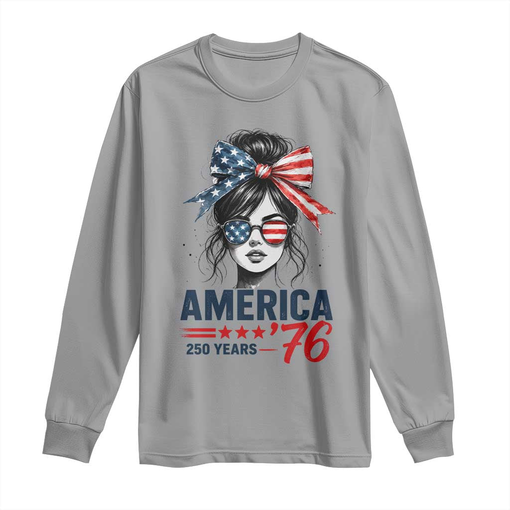 America 250 Years Long Sleeve Shirt 250th Anniversary USA Patriotic Girl Messy Bun 1776 2026