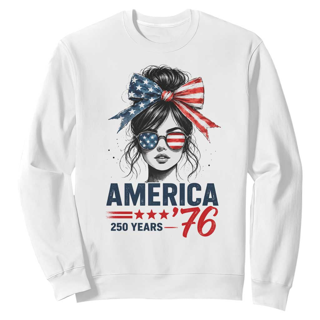 America 250 Years Sweatshirt 250th Anniversary USA Patriotic Girl Messy Bun 1776 2026