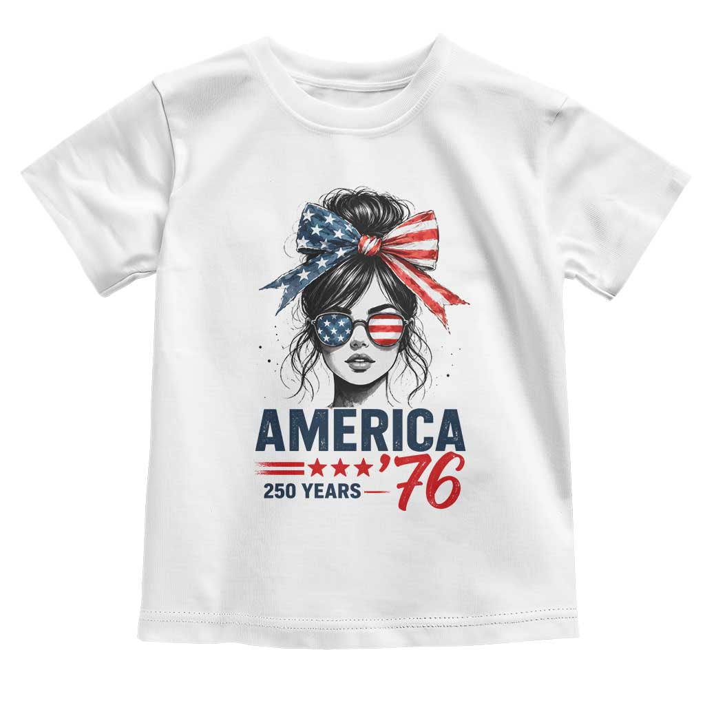 America 250 Years Toddler T Shirt 250th Anniversary USA Patriotic Girl Messy Bun 1776 2026 TS10 White Print Your Wear