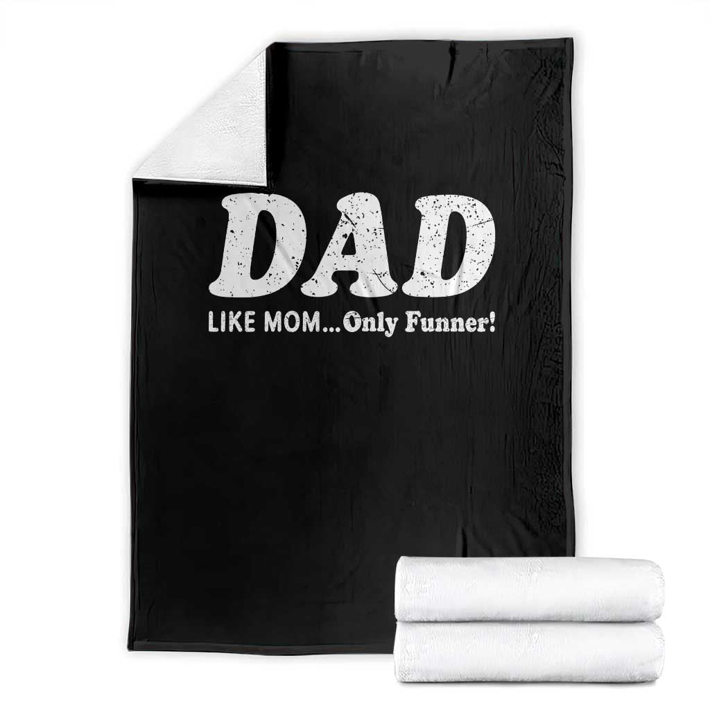 Funny Dad Throw Blanket Like Mom Only Funner Fathers Day