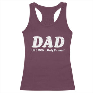 Funny Dad Racerback Tank Top Like Mom Only Funner Fathers Day