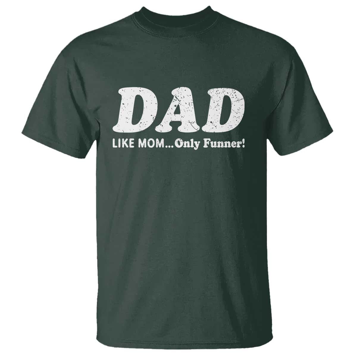 Funny Dad T Shirt Like Mom Only Funner Fathers Day