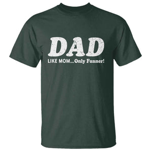 Funny Dad T Shirt Like Mom Only Funner Fathers Day