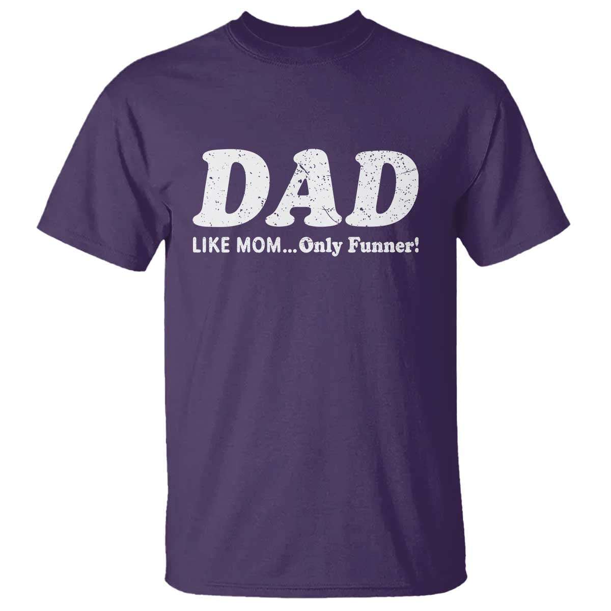 Funny Dad T Shirt Like Mom Only Funner Fathers Day