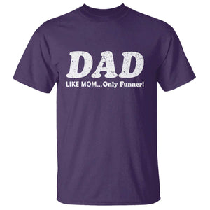 Funny Dad T Shirt Like Mom Only Funner Fathers Day