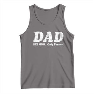 Funny Dad Tank Top Like Mom Only Funner Fathers Day