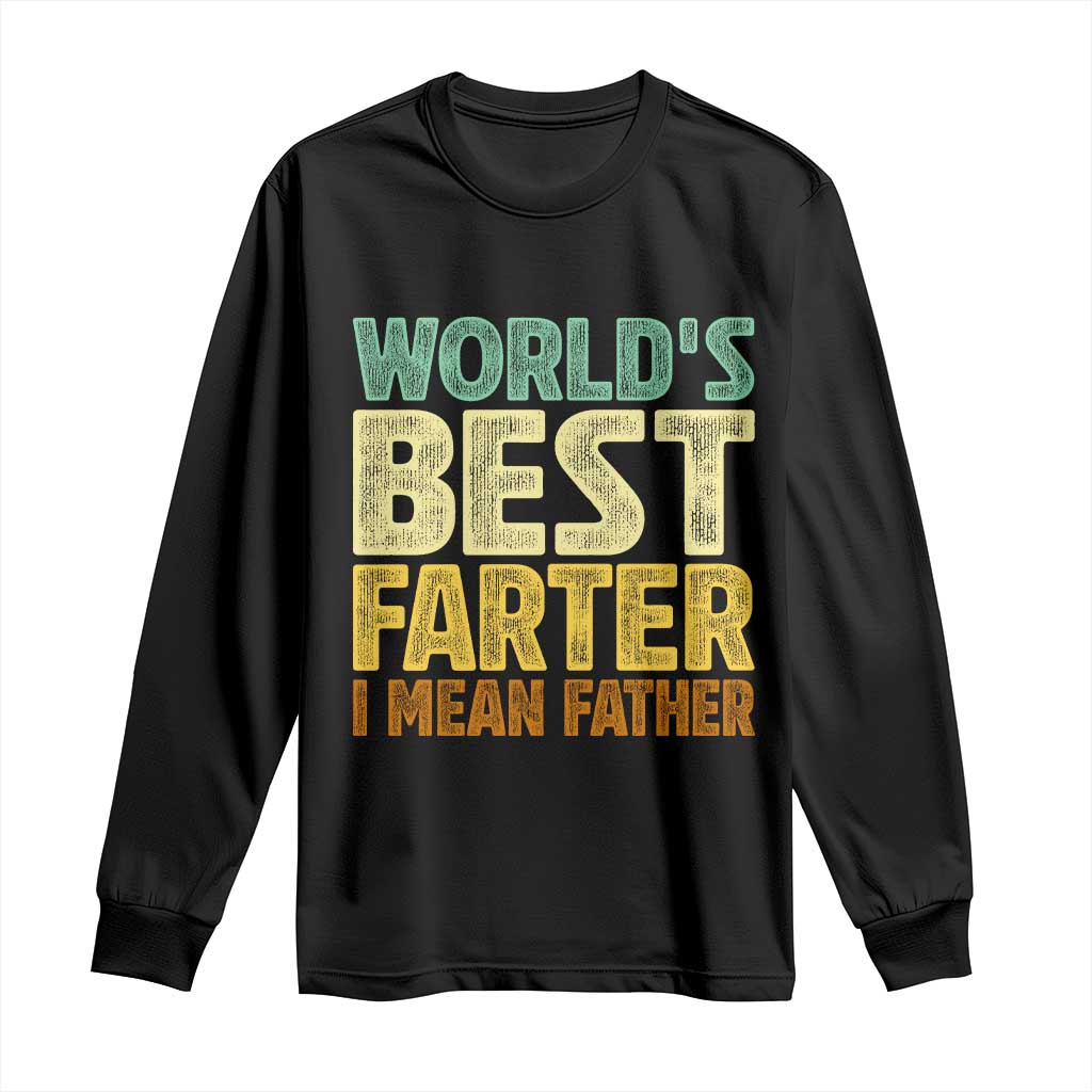 Retro World's Best Farter I Mean Father Long Sleeve Shirt Gag Gift Birthday Husband Dad Fathers Day