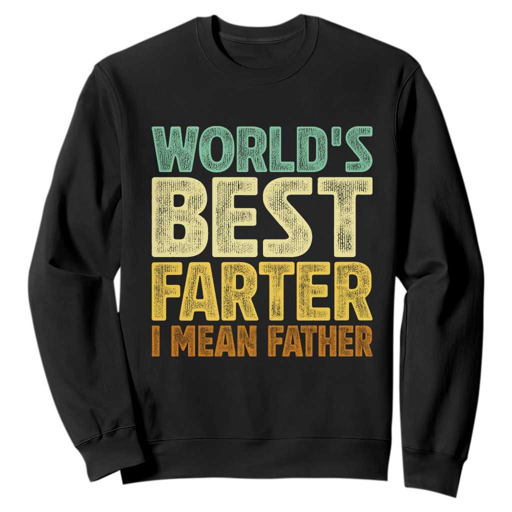 Retro World's Best Farter I Mean Father Sweatshirt Gag Gift Birthday Husband Dad Fathers Day