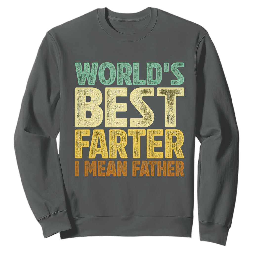 Retro World's Best Farter I Mean Father Sweatshirt Gag Gift Birthday Husband Dad Fathers Day