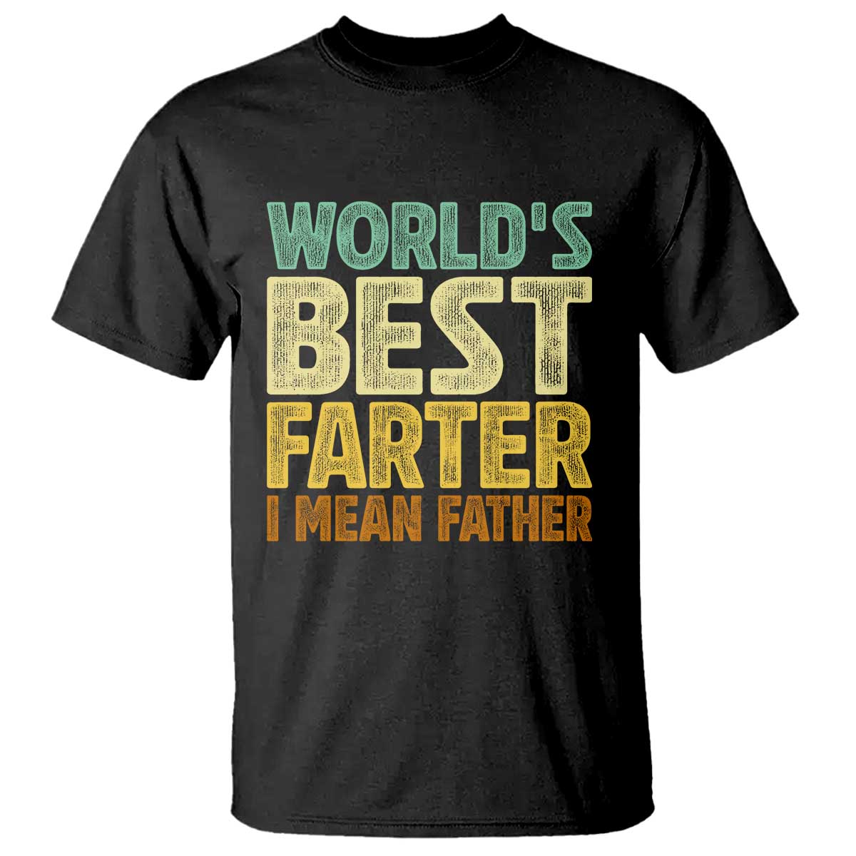 Retro World's Best Farter I Mean Father T Shirt Gag Gift Birthday Husband Dad Fathers Day TS10 Black Print Your Wear