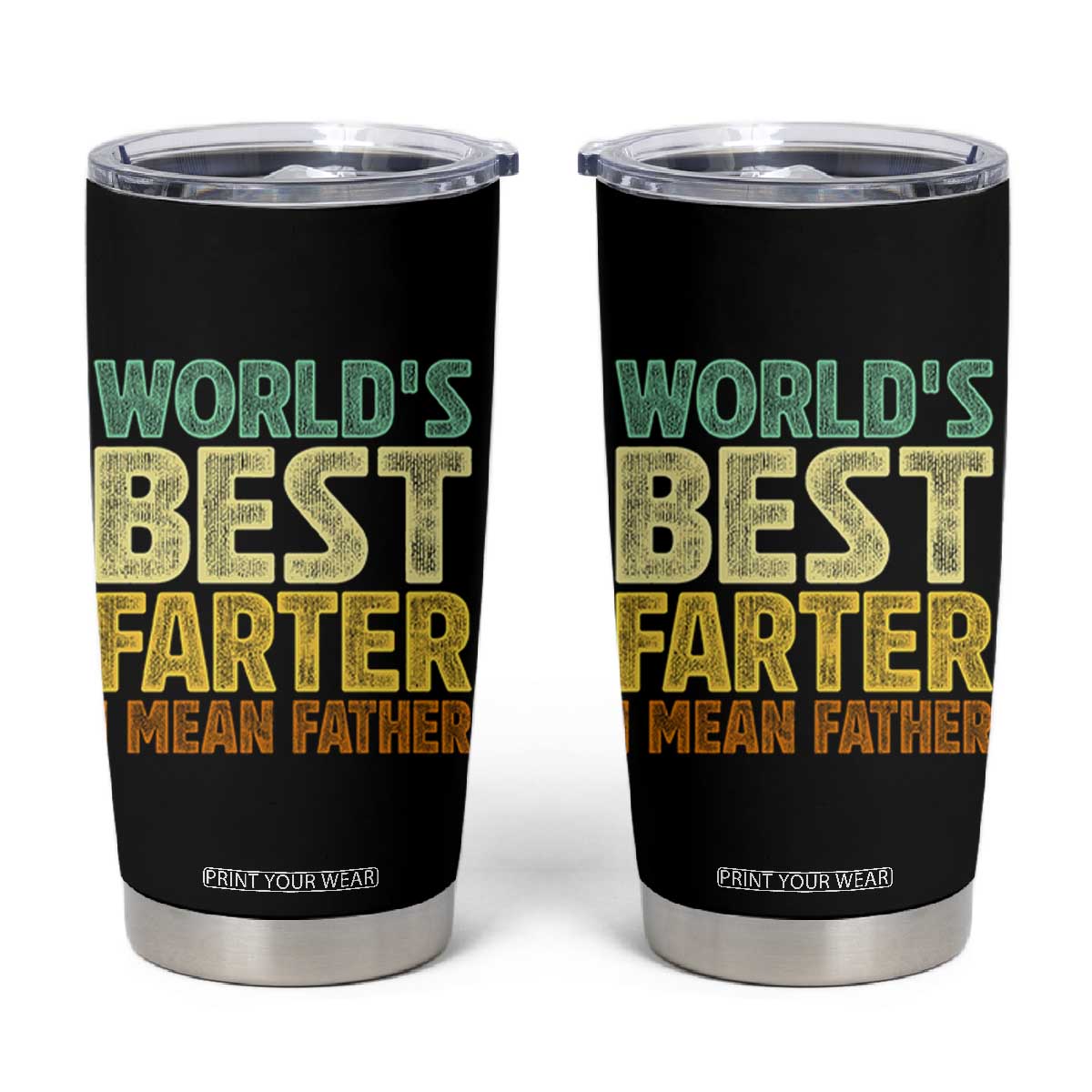 Retro World's Best Farter I Mean Father Tumbler Cup Gag Gift Birthday Husband Dad Fathers Day TS10 Black Print Your Wear