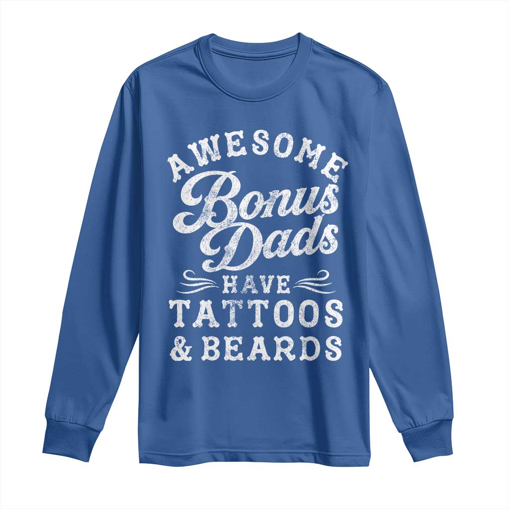 Funny Stepdad Long Sleeve Shirt Awesome Bonus Dads Have Tattoos And Beards TS10 Royal Blue Print Your Wear