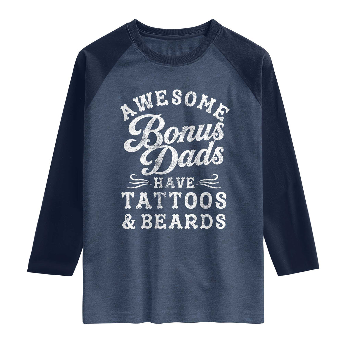 Funny Stepdad Raglan Shirt Awesome Bonus Dads Have Tattoos And Beards TS10 Heather Denim Navy Print Your Wear