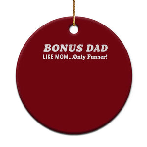 Funny Stepdad Ceramic Ornament Bonus Dad Like Mom Only Funner Fathers Day