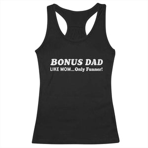 Funny Stepdad Racerback Tank Top Bonus Dad Like Mom Only Funner Fathers Day