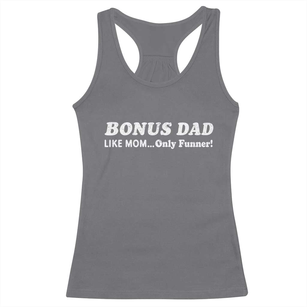 Funny Stepdad Racerback Tank Top Bonus Dad Like Mom Only Funner Fathers Day