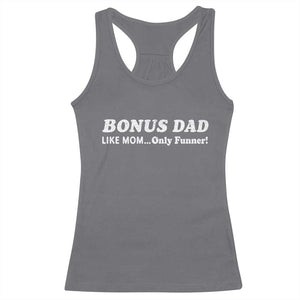 Funny Stepdad Racerback Tank Top Bonus Dad Like Mom Only Funner Fathers Day