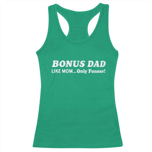 Funny Stepdad Racerback Tank Top Bonus Dad Like Mom Only Funner Fathers Day