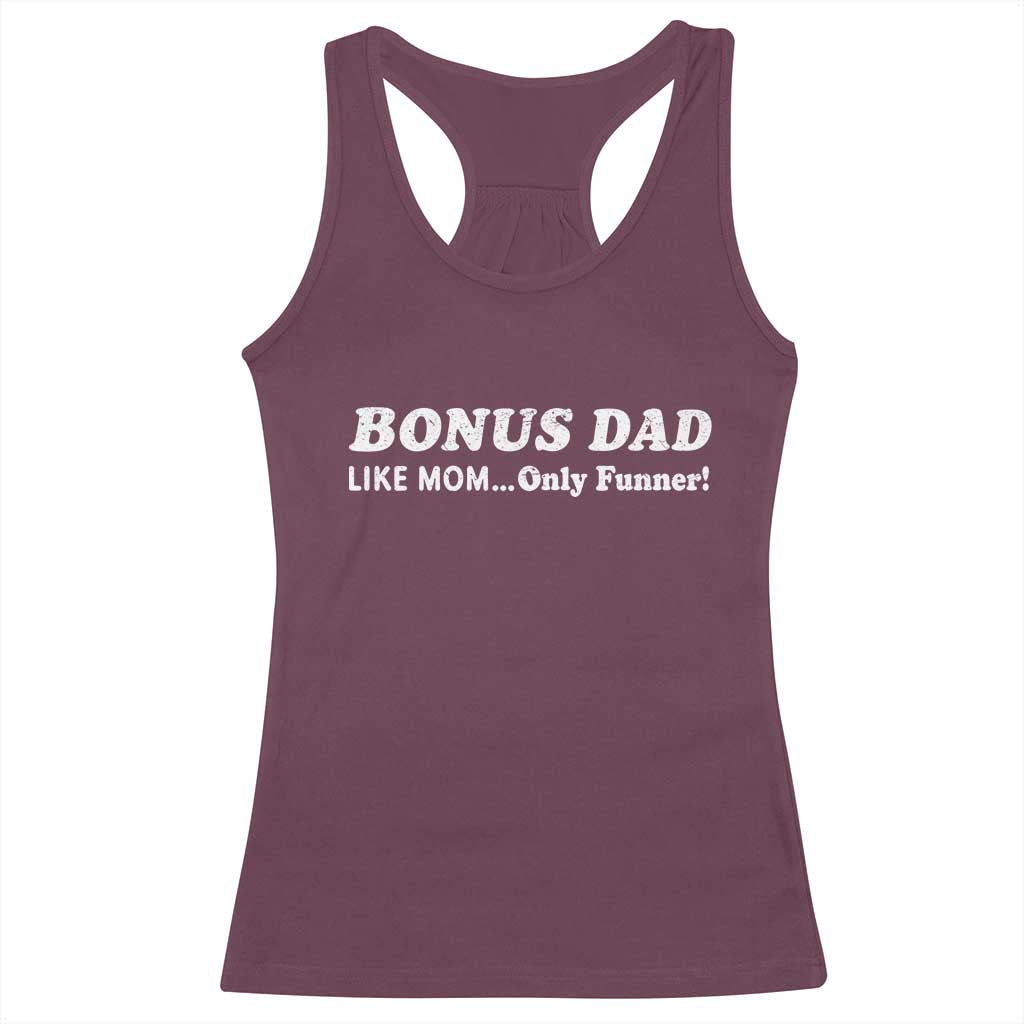 Funny Stepdad Racerback Tank Top Bonus Dad Like Mom Only Funner Fathers Day