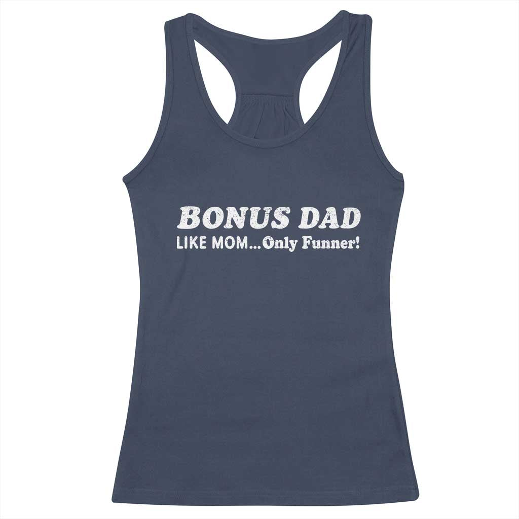 Funny Stepdad Racerback Tank Top Bonus Dad Like Mom Only Funner Fathers Day