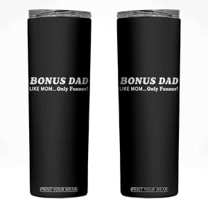 Funny Stepdad Skinny Tumbler Bonus Dad Like Mom Only Funner Fathers Day