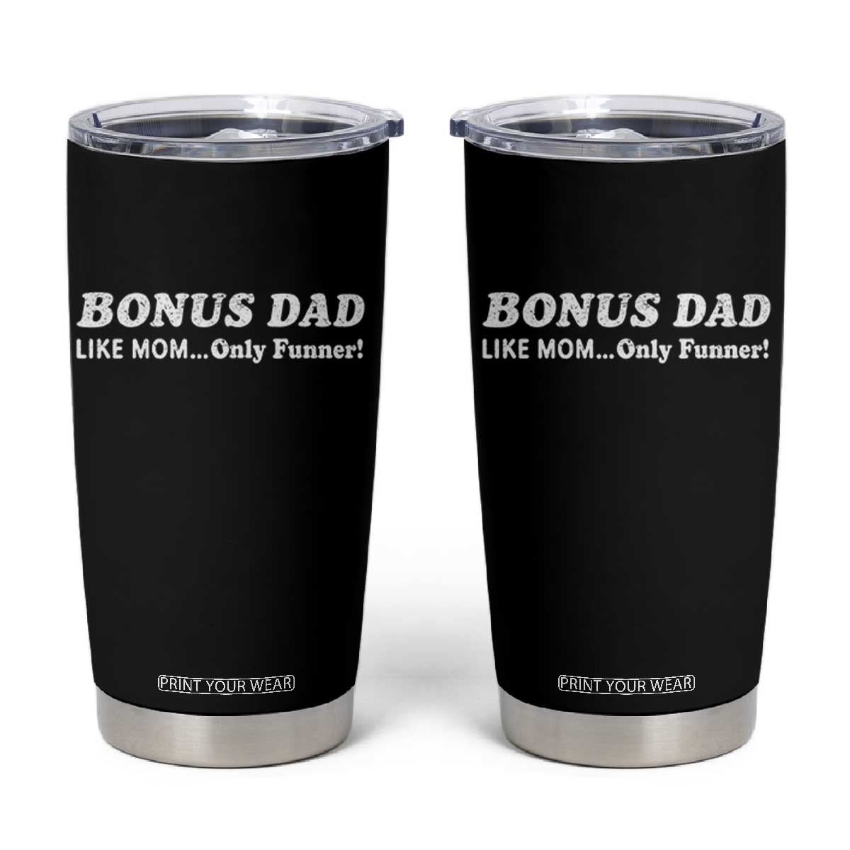 Funny Stepdad Tumbler Cup Bonus Dad Like Mom Only Funner Fathers Day TS10 Black Print Your Wear